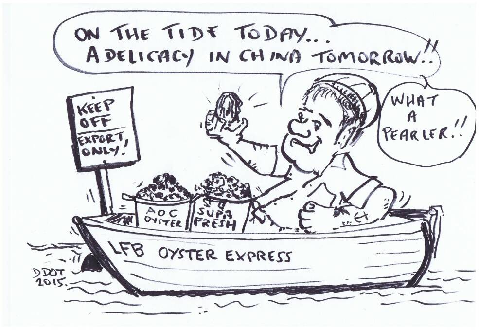 ONLY IN NAROOMA: The cartoon by D. Dot this week looks at the Australia's Oyster Coast exports to Asia.  