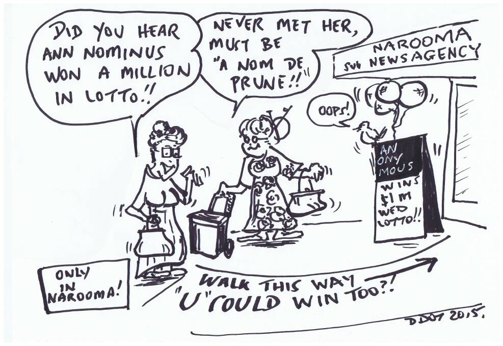 ONLY IN NAROOMA: This week our cartoonist D. Dot looks at the big Lotto win.  